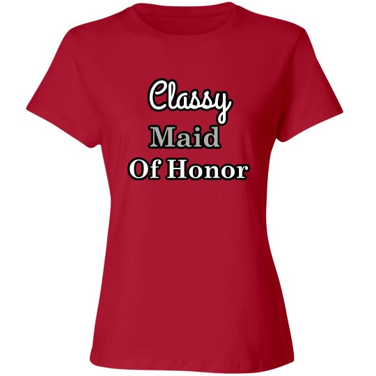 Classy Maid of Honor Tee