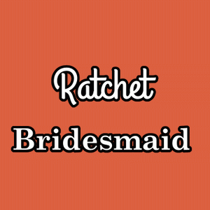 Ratchet Bridesmaid Tee