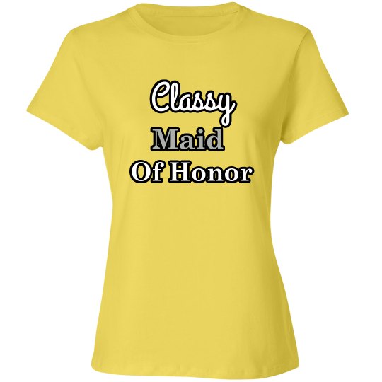 Classy Maid of Honor Tee